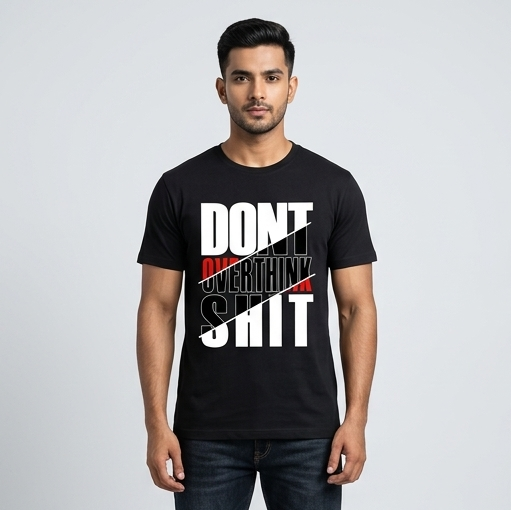 Dont Overthink Shit black tshirt front